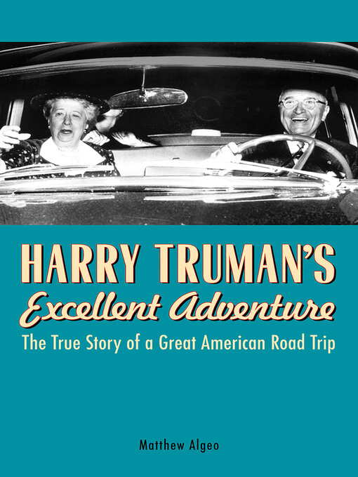 Title details for Harry Truman's Excellent Adventure by Matthew Algeo - Available